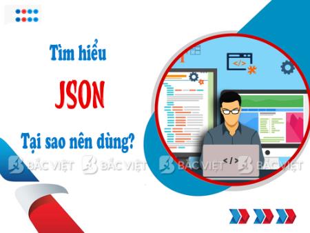 JSON là gì? Tại sao nên dùng JSON?