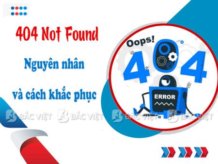 Lỗi 404 là gì? Nguyên nhân và cách khắc phục