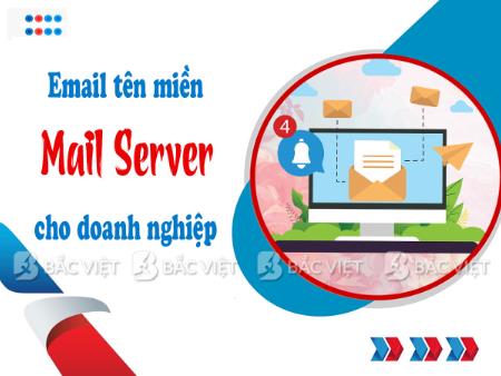 Mail Server là gì? Giải pháp email tên miền riêng cho doanh nghiệp